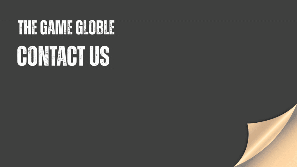 Contact TheGameGloble - get in touch for support, feedback, or game inquiries